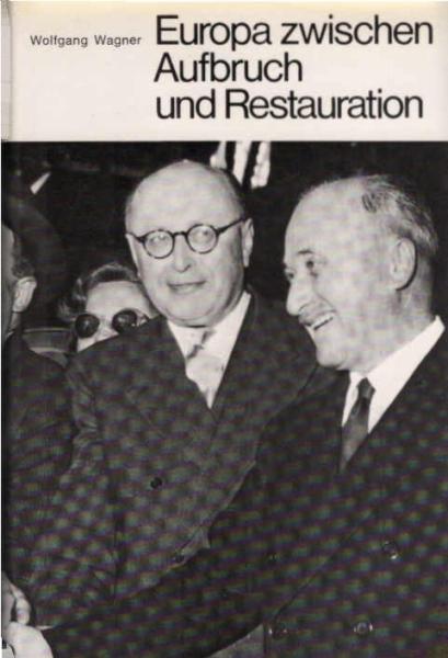 Europa zwischen Aufbruch und Restauration. Die europõische Staatenwelt seit 1945.