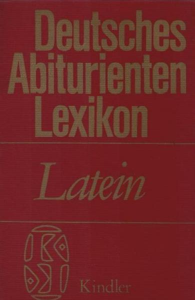 Deutsches Abiturienten-Lexikon; Teil: Latein.