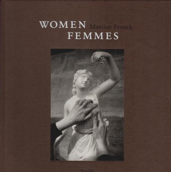 Women : Martine Franck ; [on the occasion of the Exhibition "Martine Franck" at Chanel Nexus Hall, Tokyo, August 25 to September 15, 2010] = Femmes.