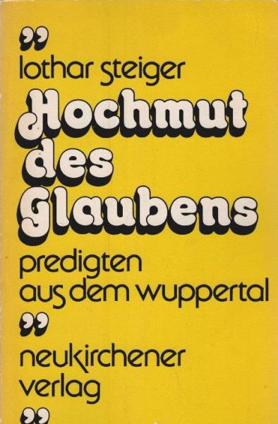 Hochmut des Glaubens : Predigten aus d. Wuppertal.