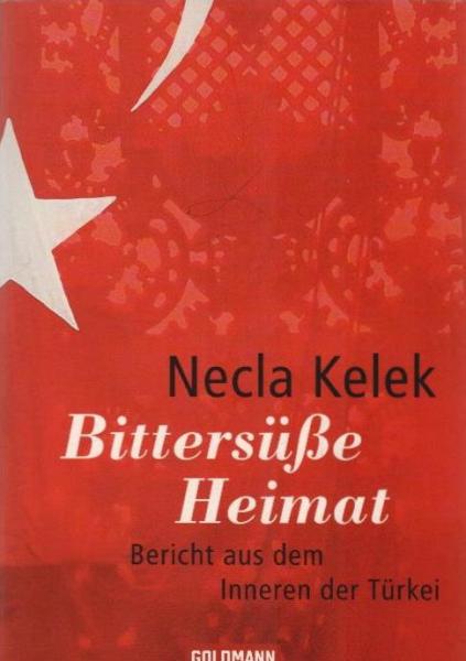 Bittersüße Heimat : Bericht aus dem Inneren der Türkei.
