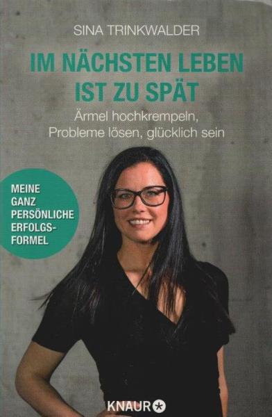 Im nächsten Leben ist zu spät : Ärmel hochkrempeln, Probleme lösen, glücklich sein.