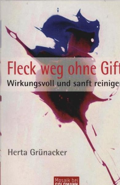 Fleck weg ohne Gift : wirkungsvoll und sanft reinigen.