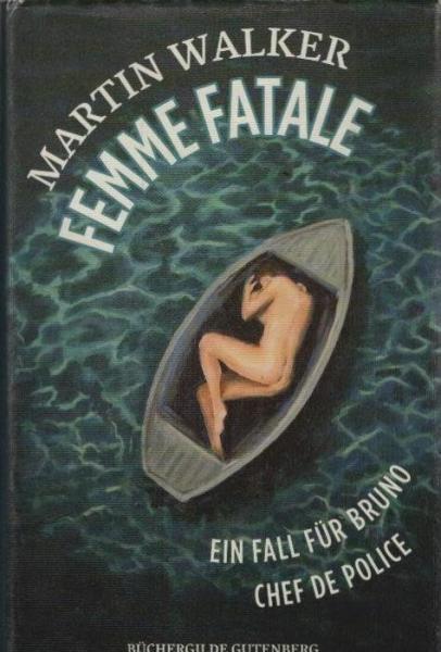Femme fatale : ein Fall für Bruno, Chef de police ; Roman.