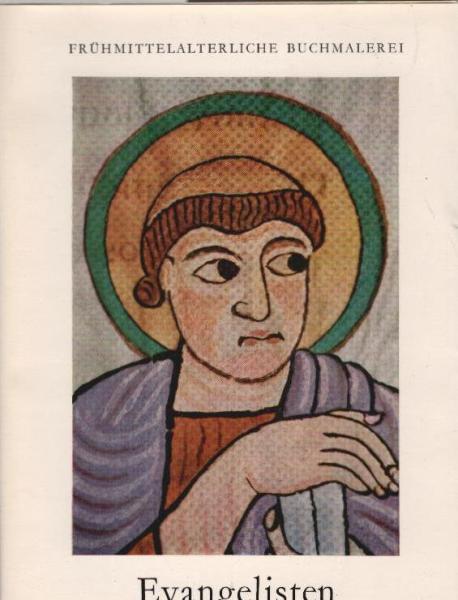 Evangelisten : Farbige Buchmalerei aus d. 7. bis 11. Jahrhundert.