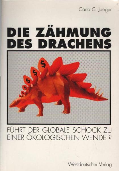 Die Zähmung des Drachens : führt der globale Schock zu einer ökologischen Wende?.