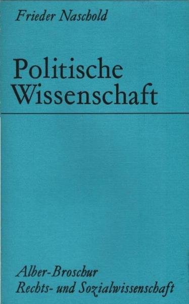 Politische Wissenschaft : Entstehung, Begründung u. gesellschaftl. Einwirkung.