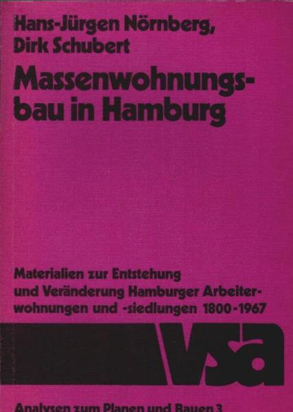 Massenwohnungsbau in Hamburg : Materialien zur Entstehung u. Veränderung Hamburger Arbeiterwohnungen u. -siedlungen 1800 - 1967.