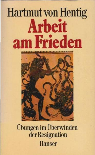 Arbeit am Frieden : Übungen im Überwinden d. Resignation.