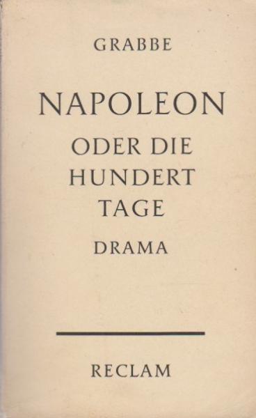 Napoleon oder Die hundert Tage : Ein Drama in 5 Aufzügen.