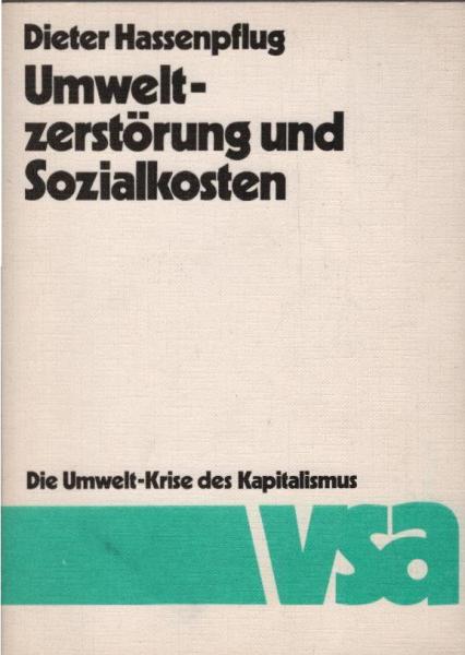 Umweltzerstörung und Sozialkosten : Die Umwelt-Krise des Kapitalismus.