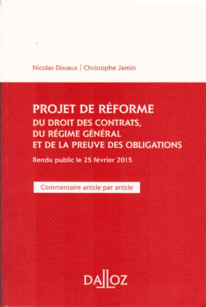 Projet de réforme du droit des contrats, du régime général et de la preuve des obligations : rendu public le 25 février 2015 : commentaire article par article