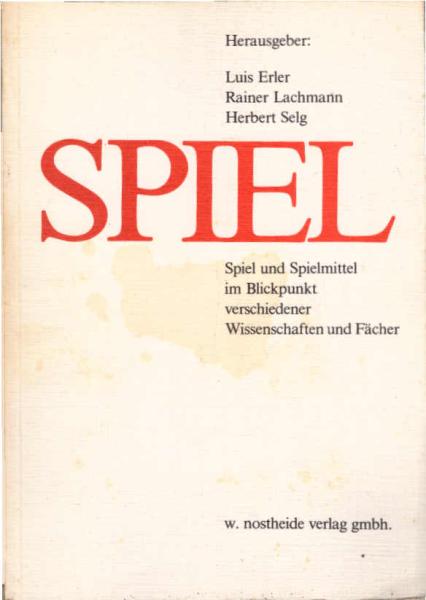 Spiel : Spiel u. Spielmittel im Blickpunkt verschiedener Wiss. u. Fächer.