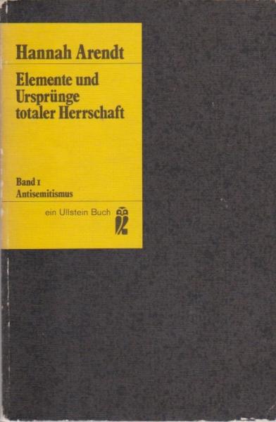 Arendt, Hannah: Elemente und Ursprünge totaler Herrschaft; Teil: Bd. 1., Antisemitismus.