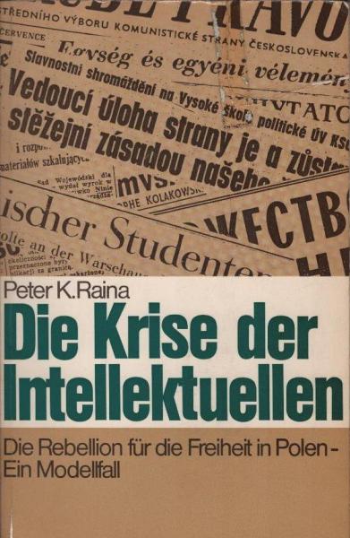 Die Krise der Intellektuellen : Die Rebellion f.d. Freiheit in Polen.