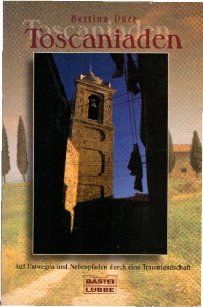Toscaniaden : auf Umwegen und Nebenpfaden durch eine Traumlandschaft.