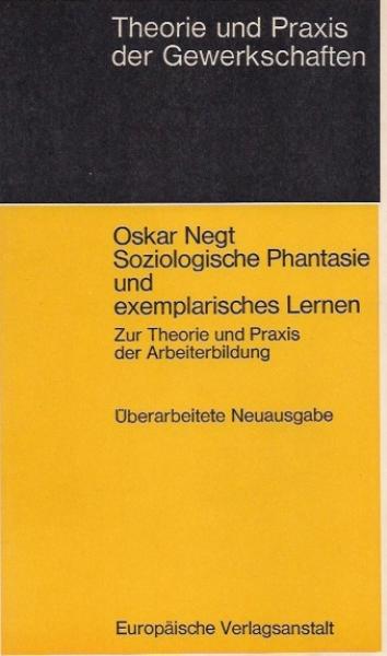 Soziologische Phantasie und exemplarisches Lernen : zur Theorie d. Arbeiterbildung.
