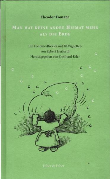 Man hat keine andre Heimat mehr als die Erde : ein Fontane-Brevier.
