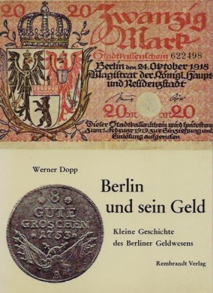 Berlin und sein Geld : kleine Geschichte d. Berliner Geldwesens.