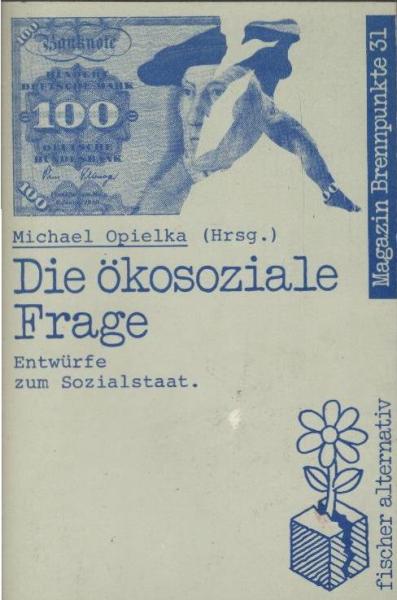 Die ökosoziale Frage : Alternativen zum Sozialstaat.