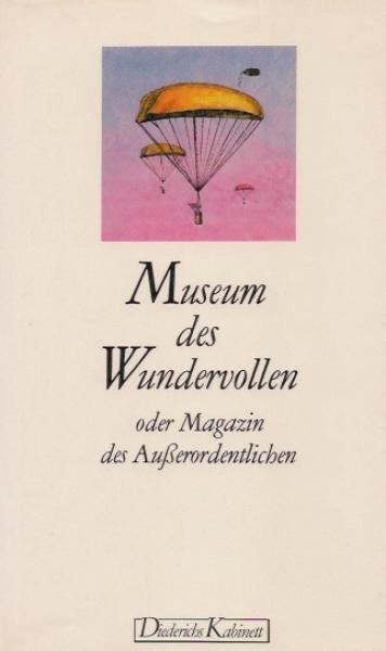 Museum des Wundervollen oder Magazin des Ausserordentlichen.