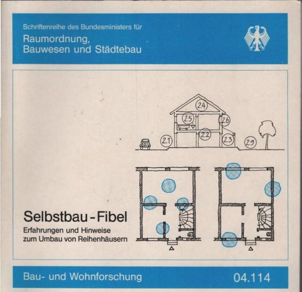 Selbstbau-Fibel : Erfahrungen u. Hinweise zum Umbau von Reihenhäusern.
