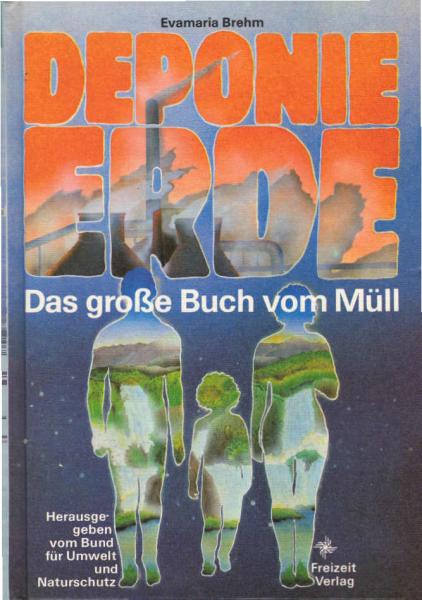 Deponie Erde : das grosse Buch vom Müll.