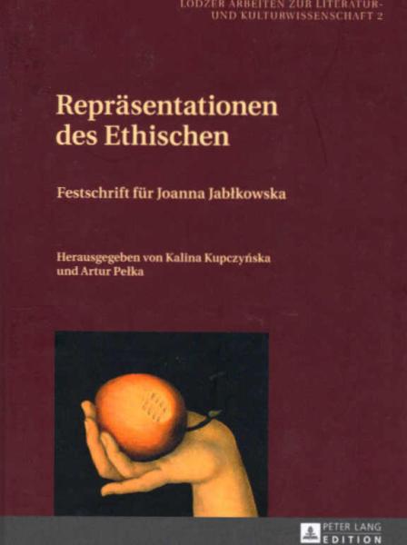 Repräsentationen des Ethischen : Festschrift für Joanna JabÅ‚kowska.