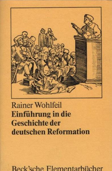 Einführung in die Geschichte der deutschen Reformation.