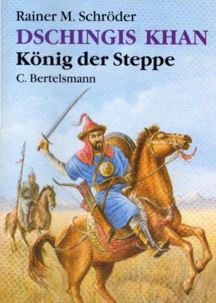 Dschingis Khan : König der Steppe.
