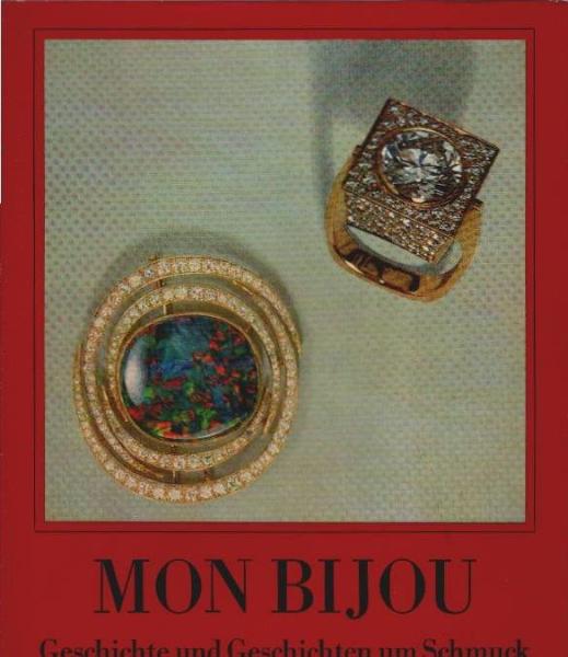 Mon bijou : Geschichte u. Geschichten um Schmuck.