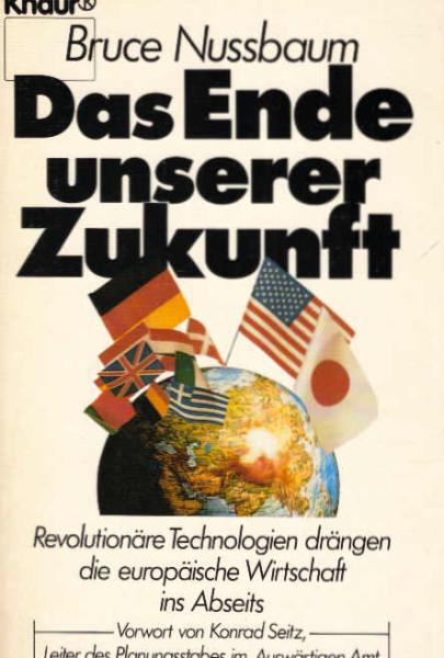 Das Ende unserer Zukunft : revolutionäre Technologien drängen d. europ. Wirtschaft ins Abseits.