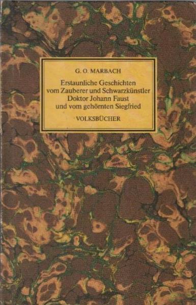 Erstaunliche Geschichten vom Zauberer und Schwarzkünstler Dokotor Johann Faust und dem gehörnten Siegfried