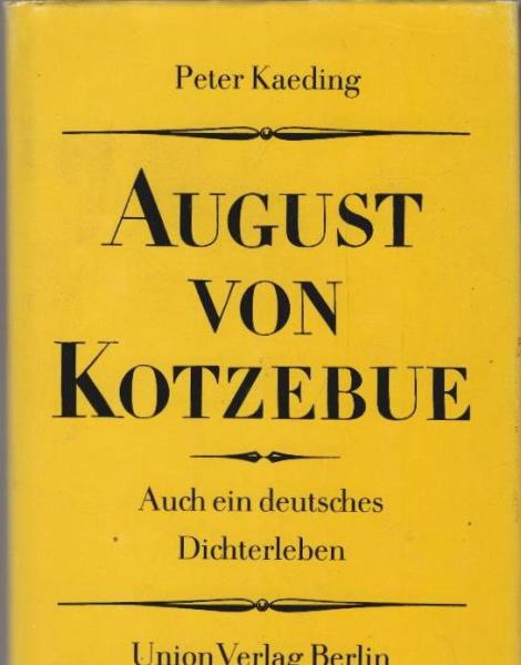 August von Kotzebue : auch ein deutsches Dichterleben.