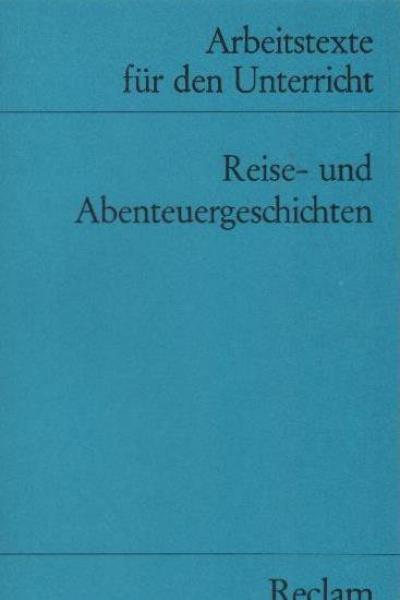 Reise- und Abenteuergeschichten : für d. Sekundarstufe.