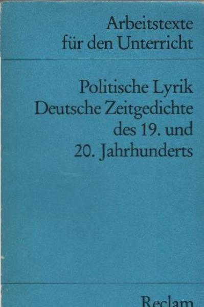 Politische Lyrik : dt. Zeitgedichte d. 19. u. 20. Jahrhunderts f. d. Sekundarstufe.