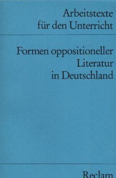 Formen oppositioneller Literatur in Deutschland : für d. Sekundarstufe.