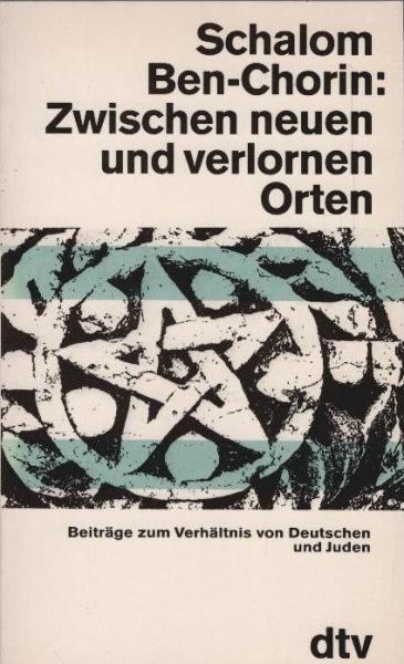 Zwischen neuen und verlornen Orten : Beitr. zum Verhältnis von Dt. u. Juden.
