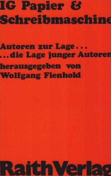 IG Papier & [und] Schreibmaschine : junge Autoren z. Lage ..., die Lage junger Autoren.