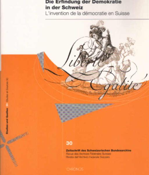 Die Erfindung der Demokratie in der Schweiz = L' invention de la démocratie en Suisse.