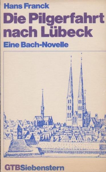 Die Pilgerfahrt nach Lübeck : e. Bach-Novelle.