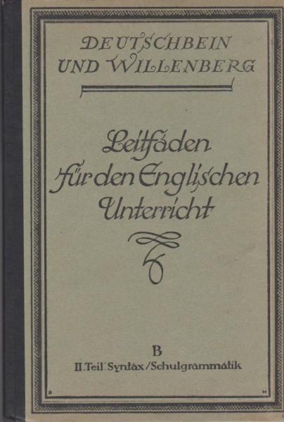 Leitfaden für den englischen Unterricht. 2. Teil: Syntax. Ausgabe B. 2. Abteilung: Schulgrammatik.