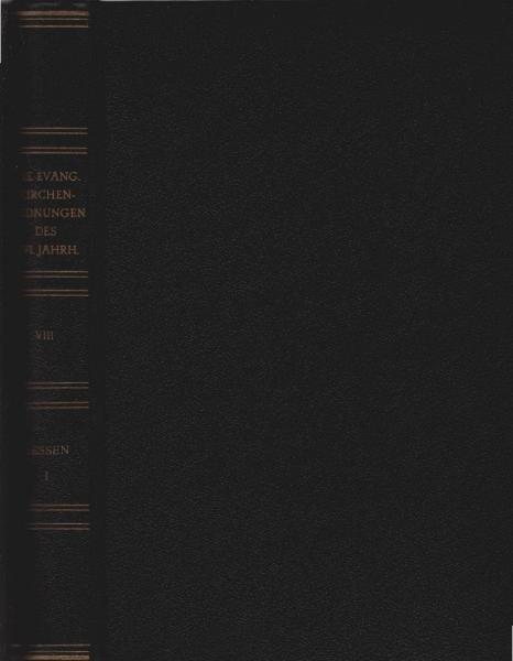 Die evangelischen Kirchenordnungen des XVI. Jahrhunderts; Teil: Bd. 8., Hessen. - Hälfte 1. Die gemeinsamen Ordnungen : 1. Die Landgrafschaft Hessen bis zum Tode Philipps d. Grossmütigen (1567) ; 2. Die Zeit d. gemeinsamen Synoden u. Ordnungen d. geteilte