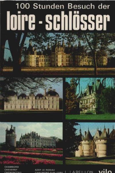 100 Stunden Besuch der Loire-Schlösser