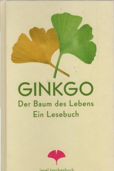 Ginkgo : der Baum des Lebens ; ein Lesebuch.