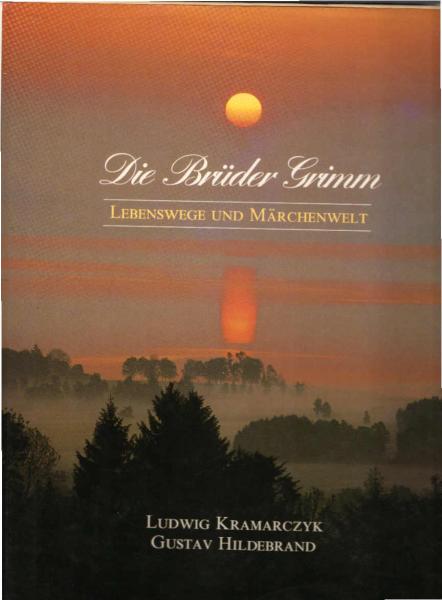 Die Brüder Grimm : Lebenswege u. Märchenwelt.