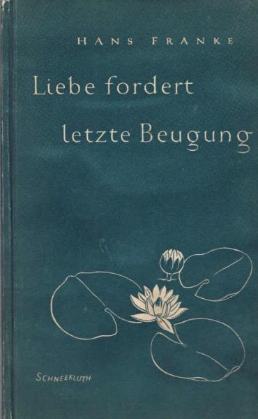 Liebe fordert letzte Beugung : Novelle.