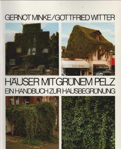 Häuser mit grünem Pelz : e. Handbuch zur Hausbegrünung.