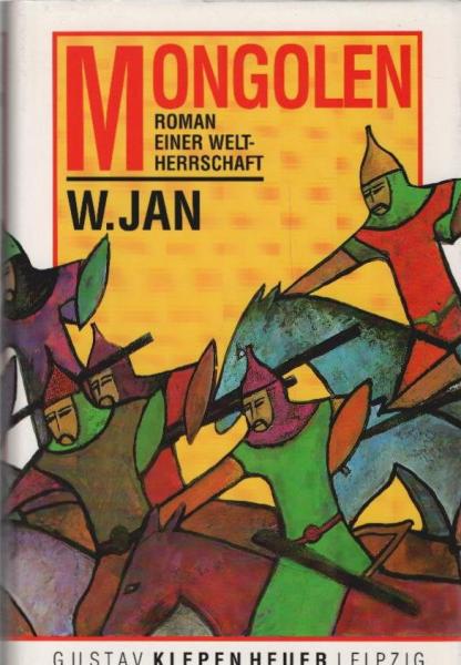 Mongolen : Roman einer Weltherrschaft.
