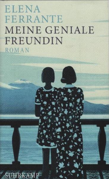 Meine geniale Freundin : Kindheit, frühe Jugend : Roman.
